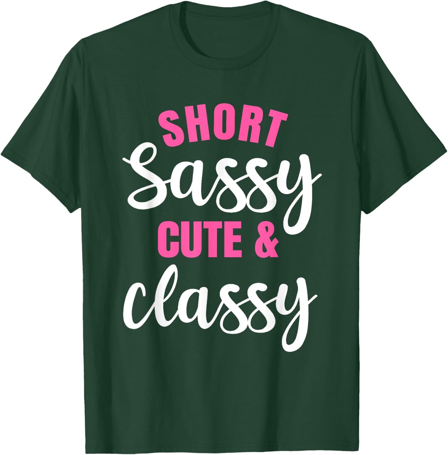 Short Girls Women Slim Petite Thin Lady Sassy Cute & Classy T-Shirt - T-Shirt | Forest