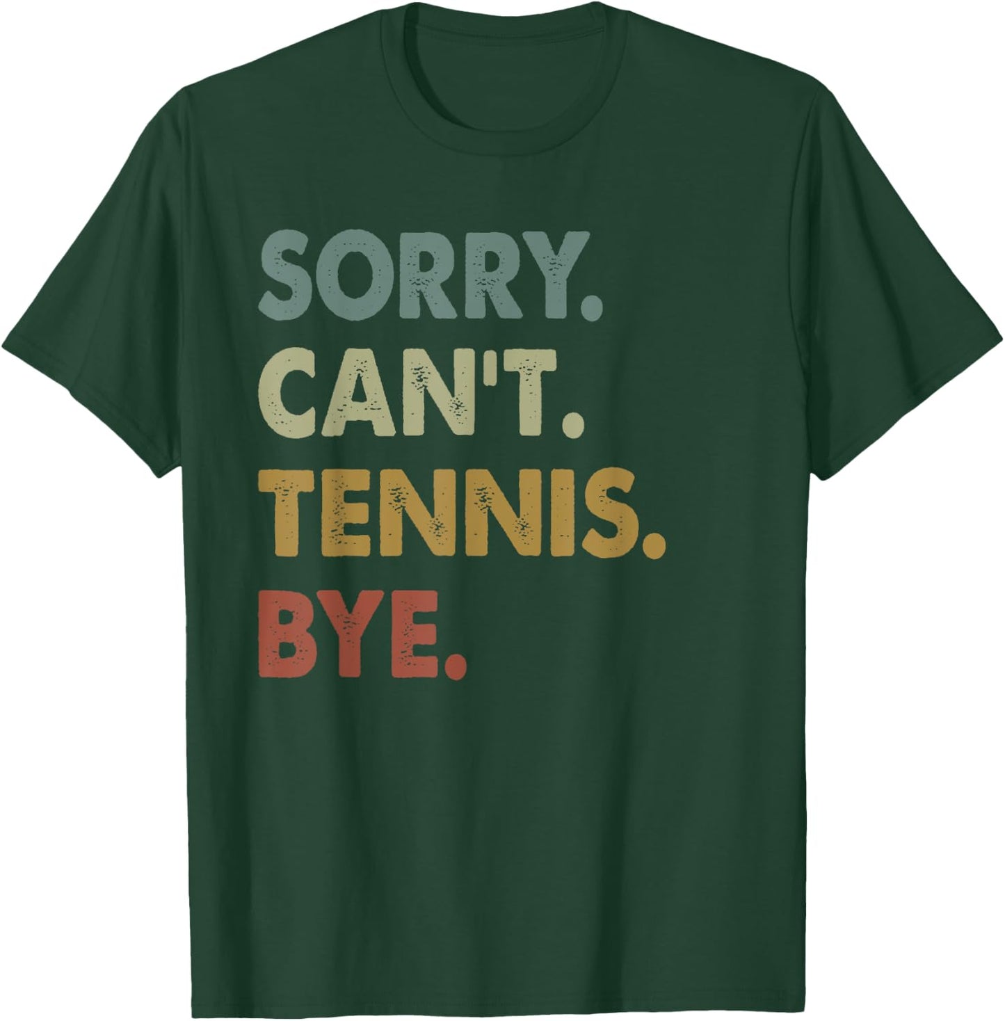 Sorry Can't Tennis Bye Vintage Retro Tennis Player T-Shirt - T-Shirt | Forest