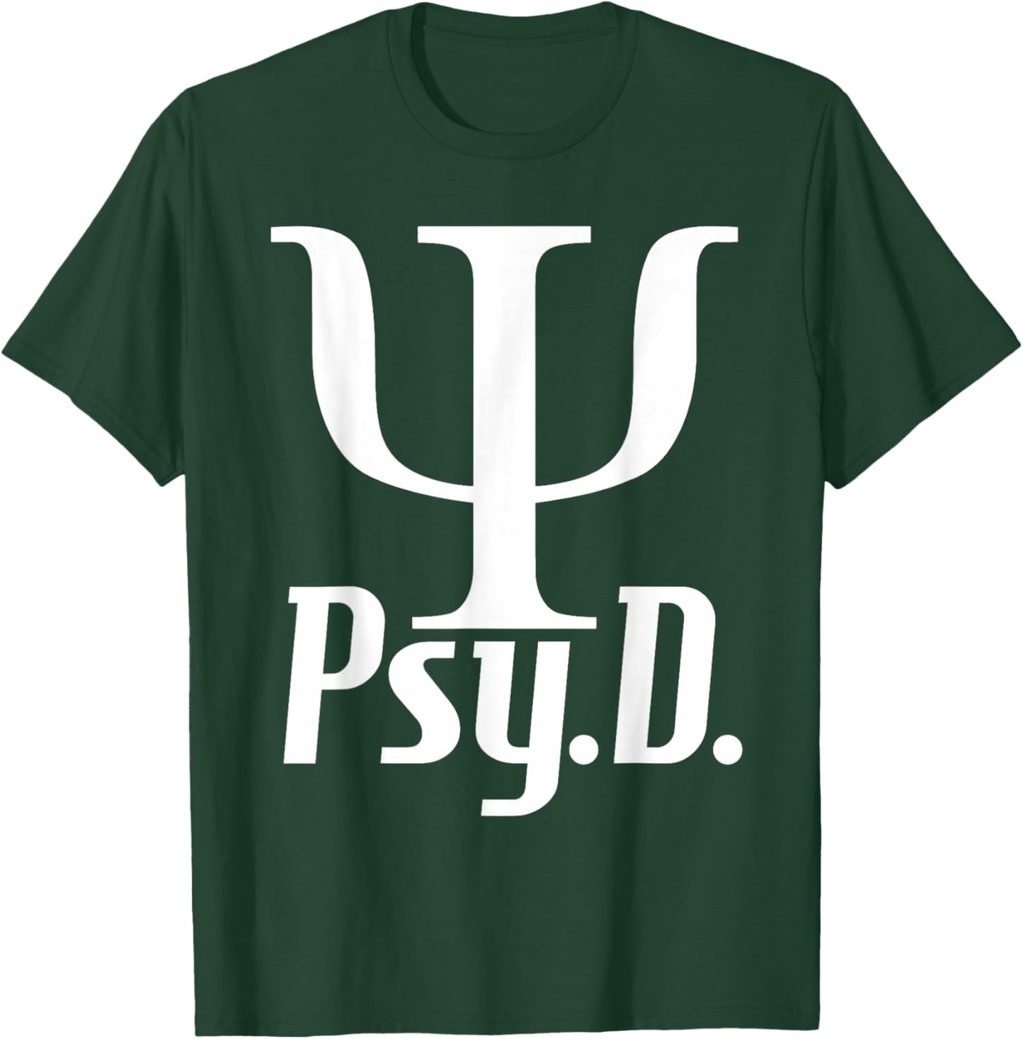 Psy D - Doctor Of Psychology Psychologist Mental Health T-Shirt - T-Shirt | Forest