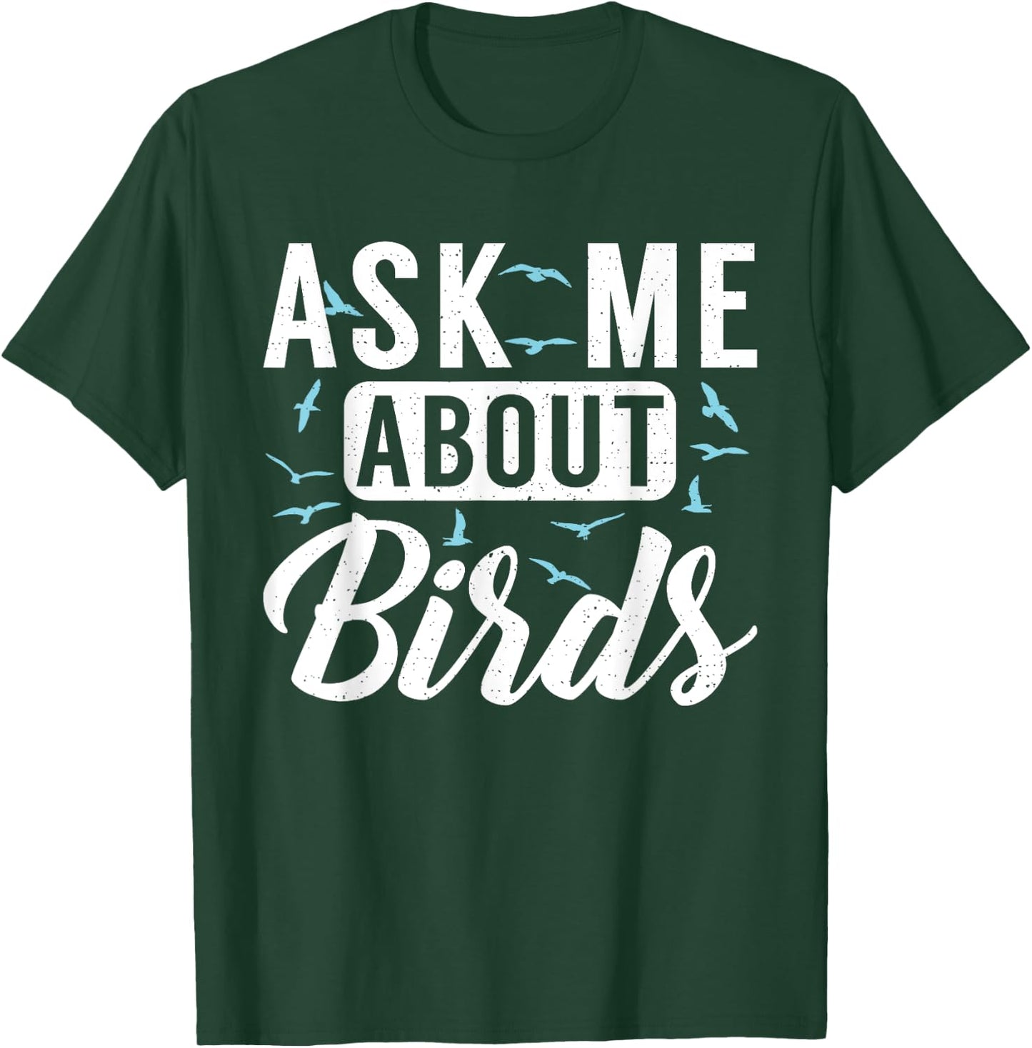 Ask me about Birds Funny Bird Lover T-Shirt - T-Shirt | Forest