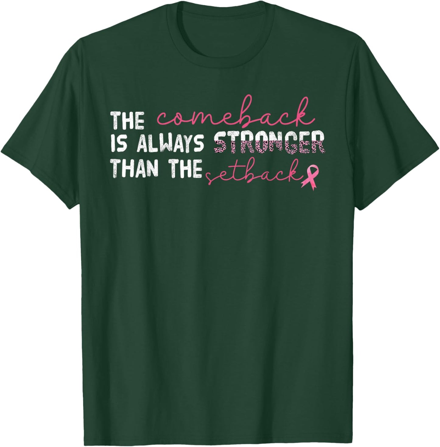 The Comeback Is Always Stronger Than Setback Breast Cancer T-Shirt - T-Shirt | Forest