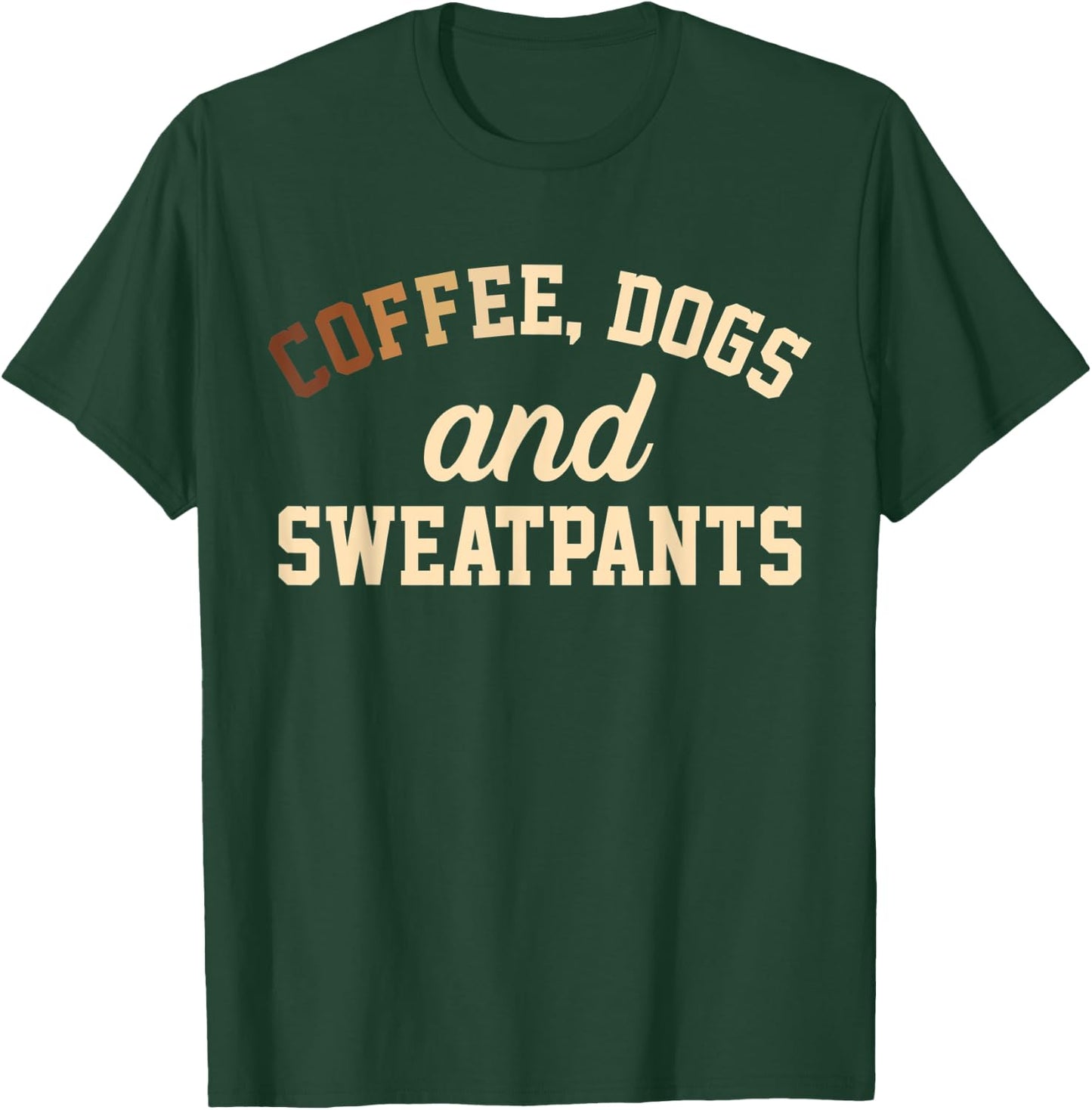Coffee, Dogs And Sweatpants T-Shirt - T-Shirt | Forest