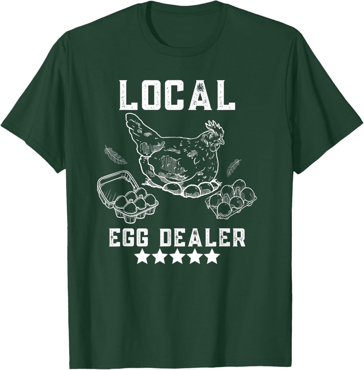 Local Egg Dealers Chicken Funny Local Egg Dealers Chicken T-Shirt - T-Shirt | Forest