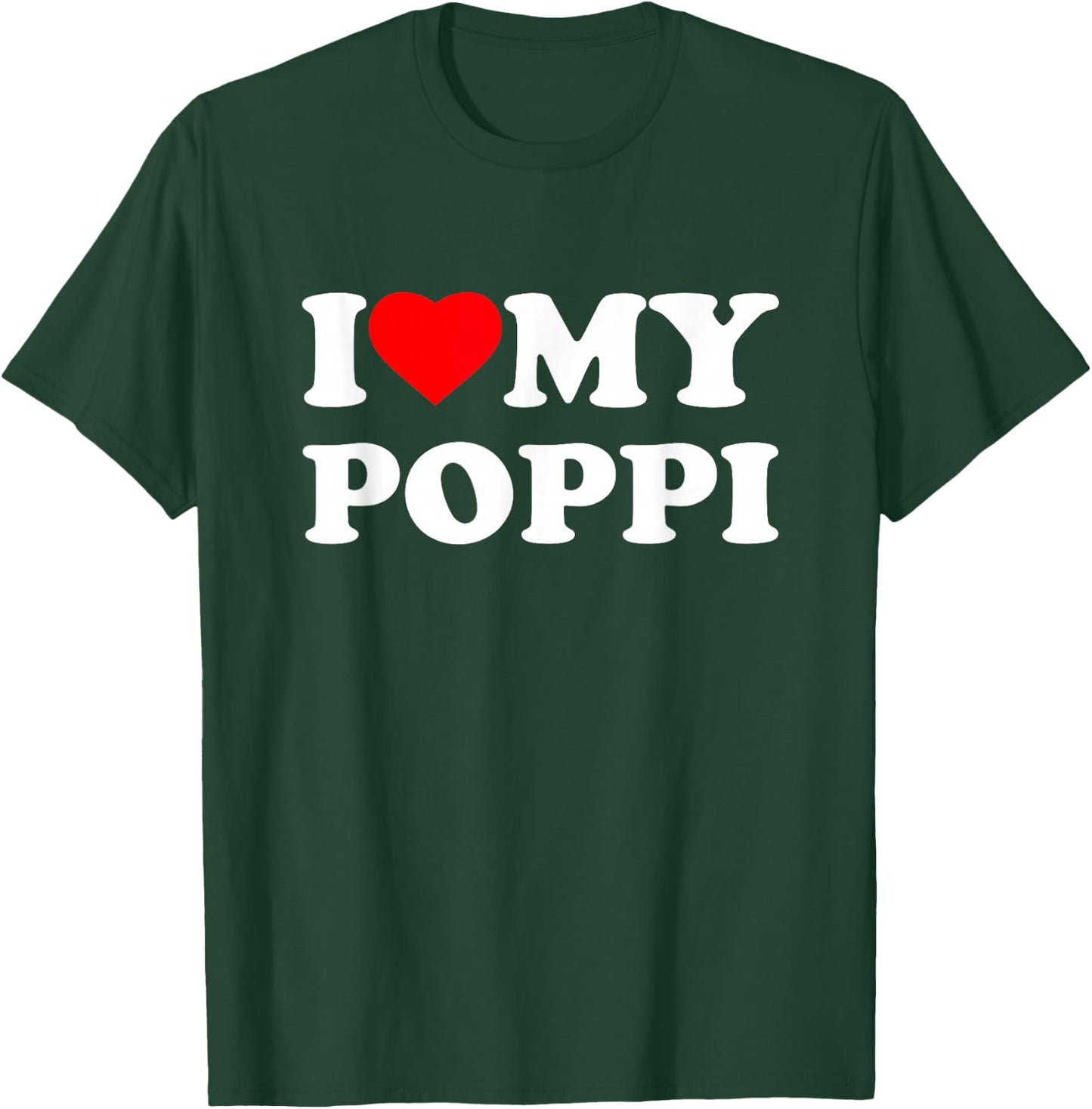 I Love My Poppi I Heart Family Grandpa T-Shirt - T-Shirt | Forest