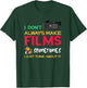 Filmmaker I Don't Always Make Films Filmmaking Film Director T-Shirt - T-Shirt | Forest