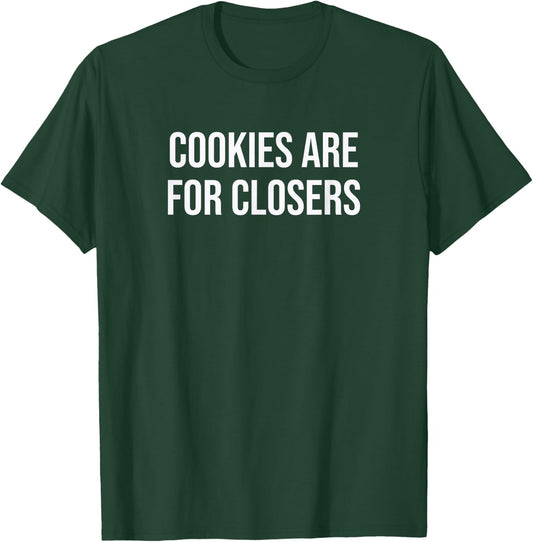 Cookies Are For Closers T-Shirt - T-Shirt | Forest