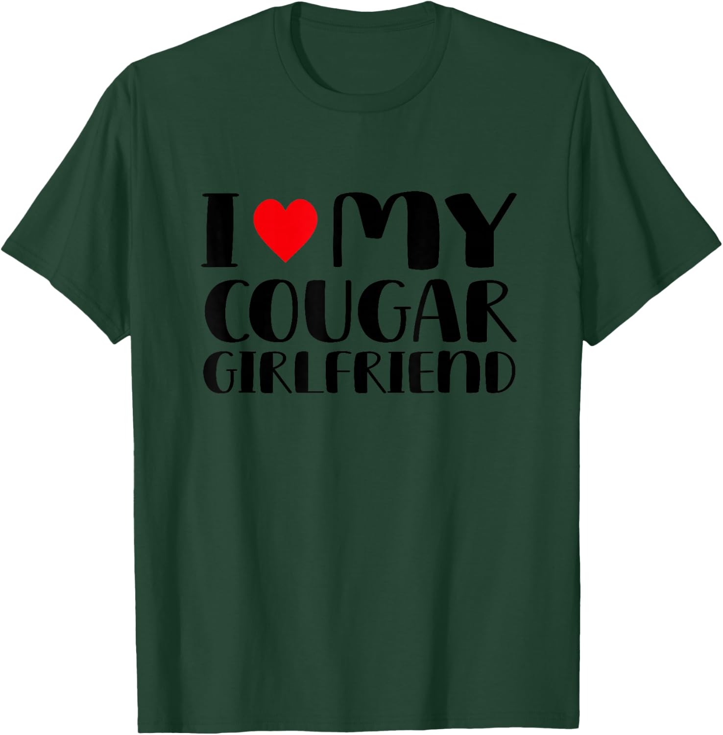 I Love My Cougar Girlfriend T-Shirt - T-Shirt | Forest