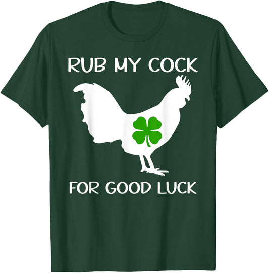 Rub My Cock for Good Luck ,Want to Pet My Lucky Cock T-Shirt - T-Shirt | Forest