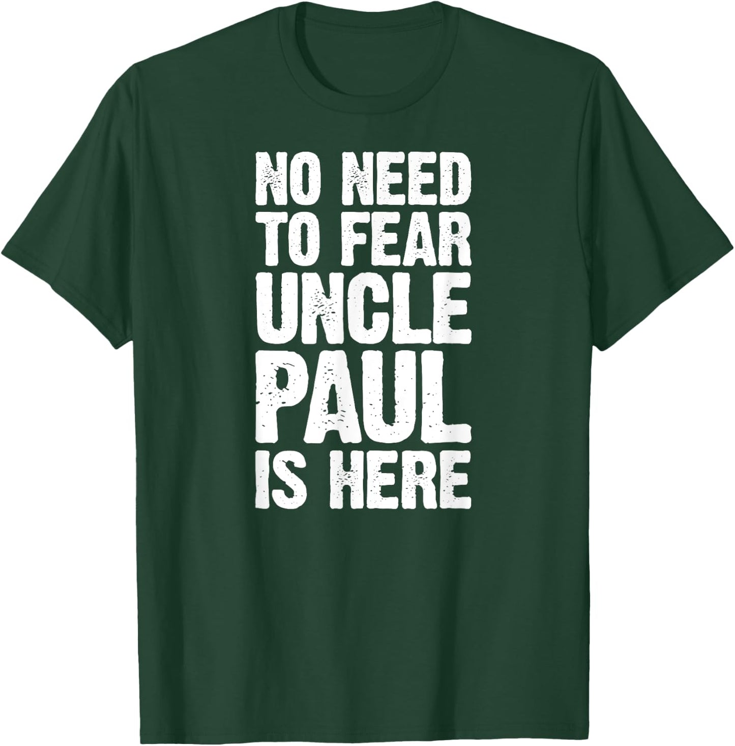 No Need To Fear Uncle Paul Is Here Personalized Name Uncle T-Shirt - T-Shirt | Forest
