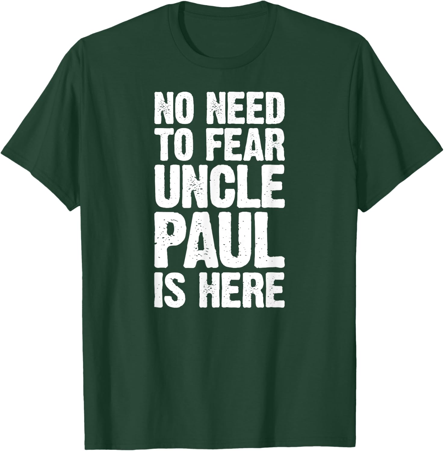 No Need To Fear Uncle Paul Is Here Personalized Name Uncle T-Shirt - T-Shirt | Forest