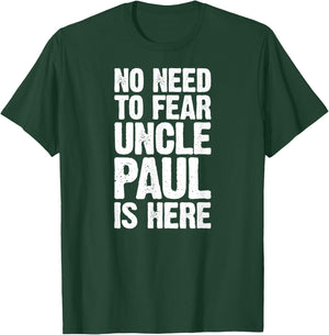 No Need To Fear Uncle Paul Is Here Personalized Name Uncle T-Shirt - T-Shirt | Forest