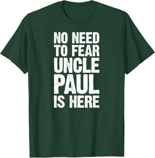 No Need To Fear Uncle Paul Is Here Personalized Name Uncle T-Shirt - T-Shirt | Forest