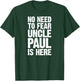No Need To Fear Uncle Paul Is Here Personalized Name Uncle T-Shirt - T-Shirt | Forest