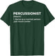 Percussionist Definition Marching Band T-Shirt - T-Shirt | Forest