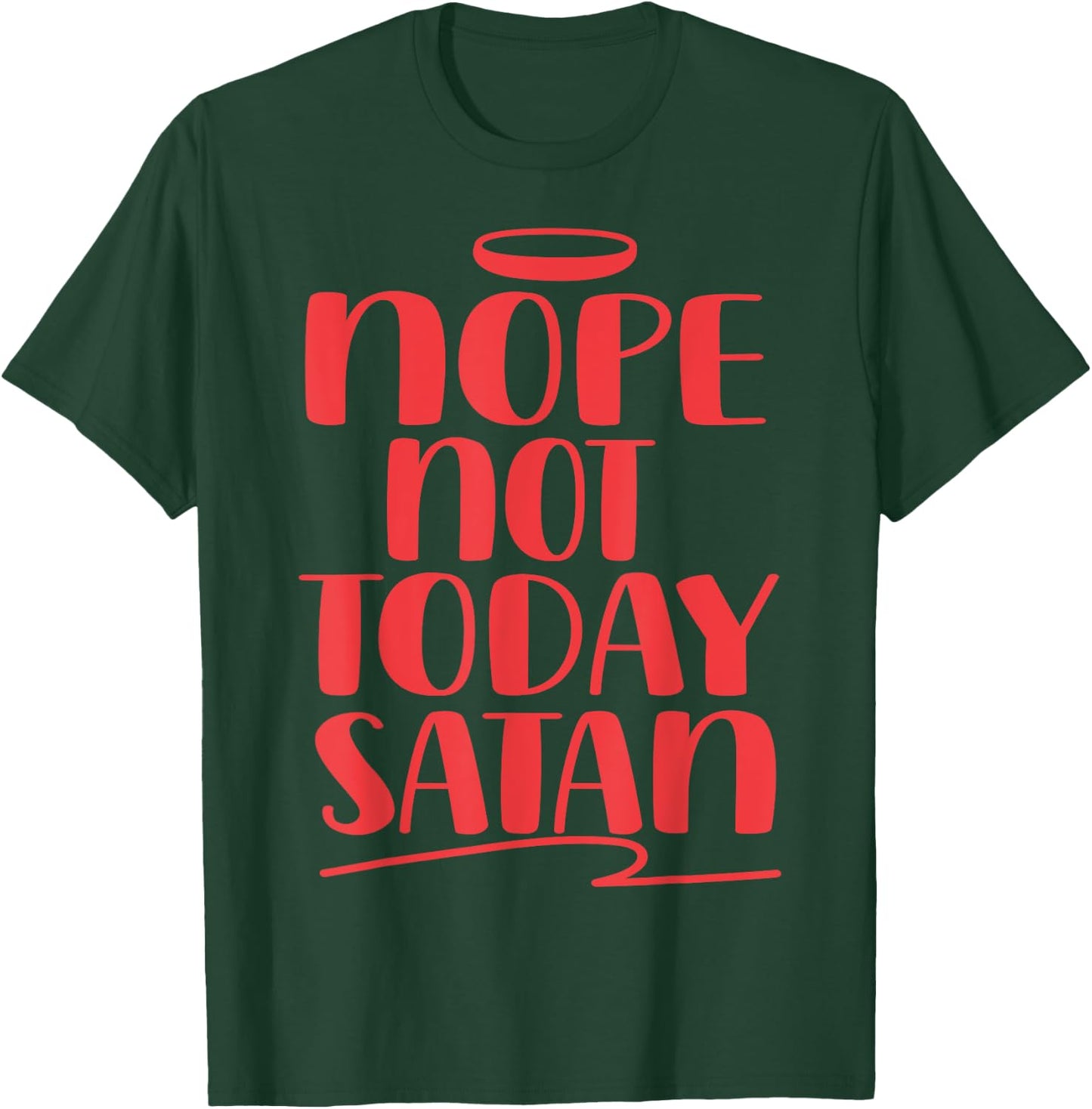 Nope Not Today Satan T-Shirt - T-Shirt | Forest