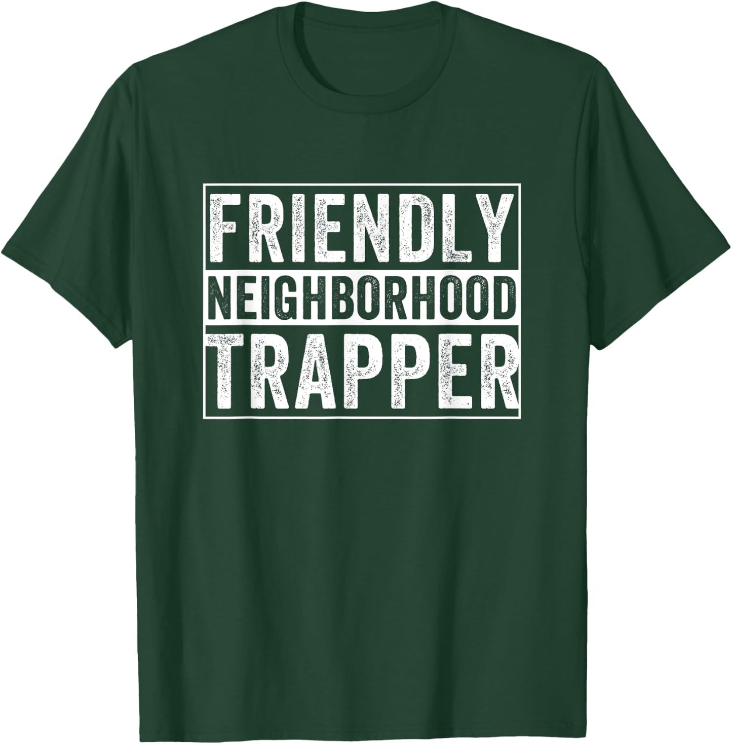 Friendly Neighborhood Trapper Trap Hunting T-Shirt - T-Shirt | Forest