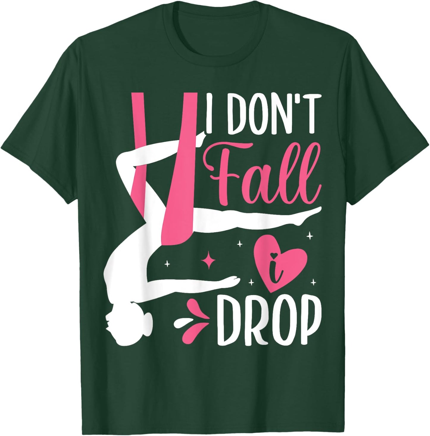 Aerial Silk Aerialist I Don't Fall I Drop T-Shirt - T-Shirt | Forest