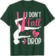 Aerial Silk Aerialist I Don't Fall I Drop T-Shirt - T-Shirt | Forest