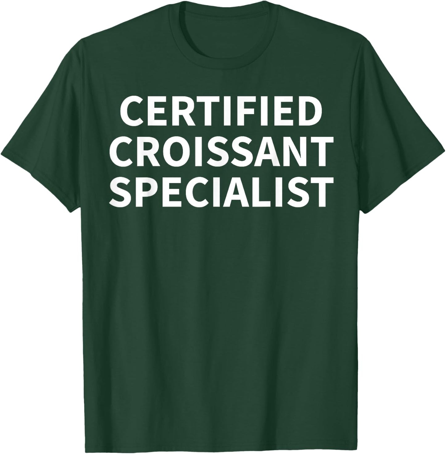 Croissant Apparel - Funny Novelty Croissants Design T-Shirt - T-Shirt | Forest