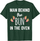 Man Behind The Bun In The Oven T-Shirt - T-Shirt | Forest