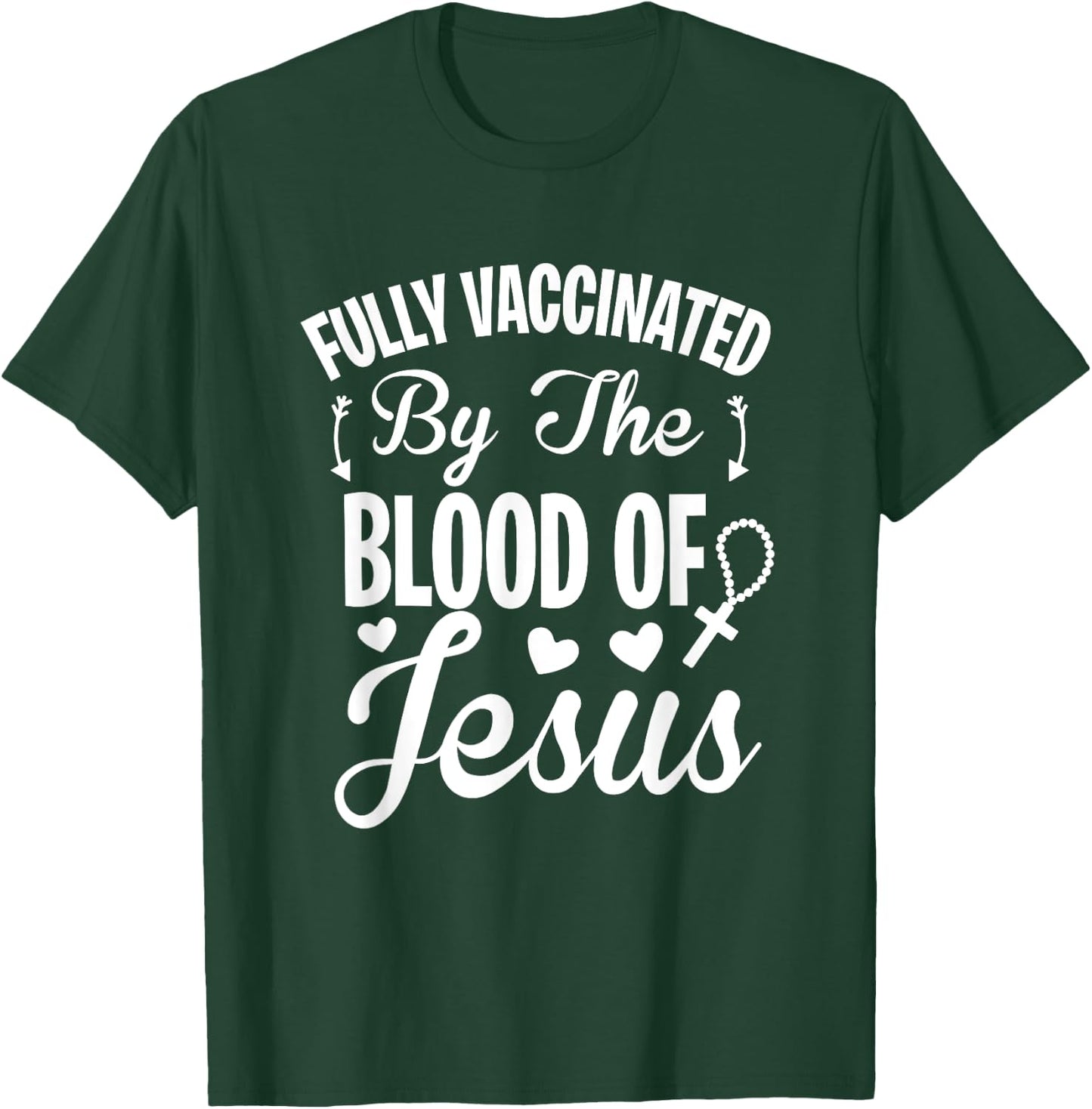 Fully Vaccinated by the Blood of Jesus - Christ Lord Rosary T-Shirt - T-Shirt | Forest