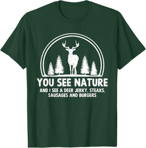 Deer Hunting Shirt You See Nature Funny Hunter Hunting T-Shirt - T-Shirt | Forest