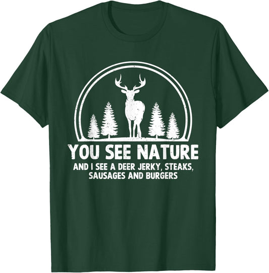 Deer Hunting Shirt You See Nature Funny Hunter Hunting T-Shirt - T-Shirt | Forest