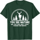 Deer Hunting Shirt You See Nature Funny Hunter Hunting T-Shirt - T-Shirt | Forest