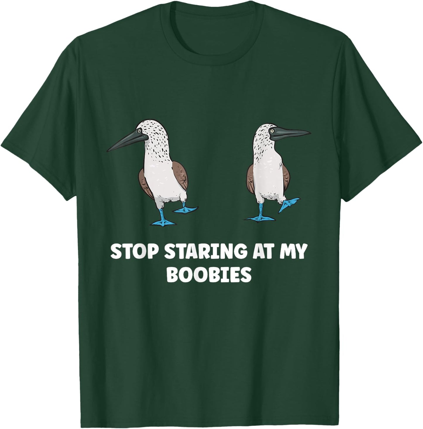 Blue-footed Booby Stop Staring At My Boobies T-Shirt - T-Shirt | Forest