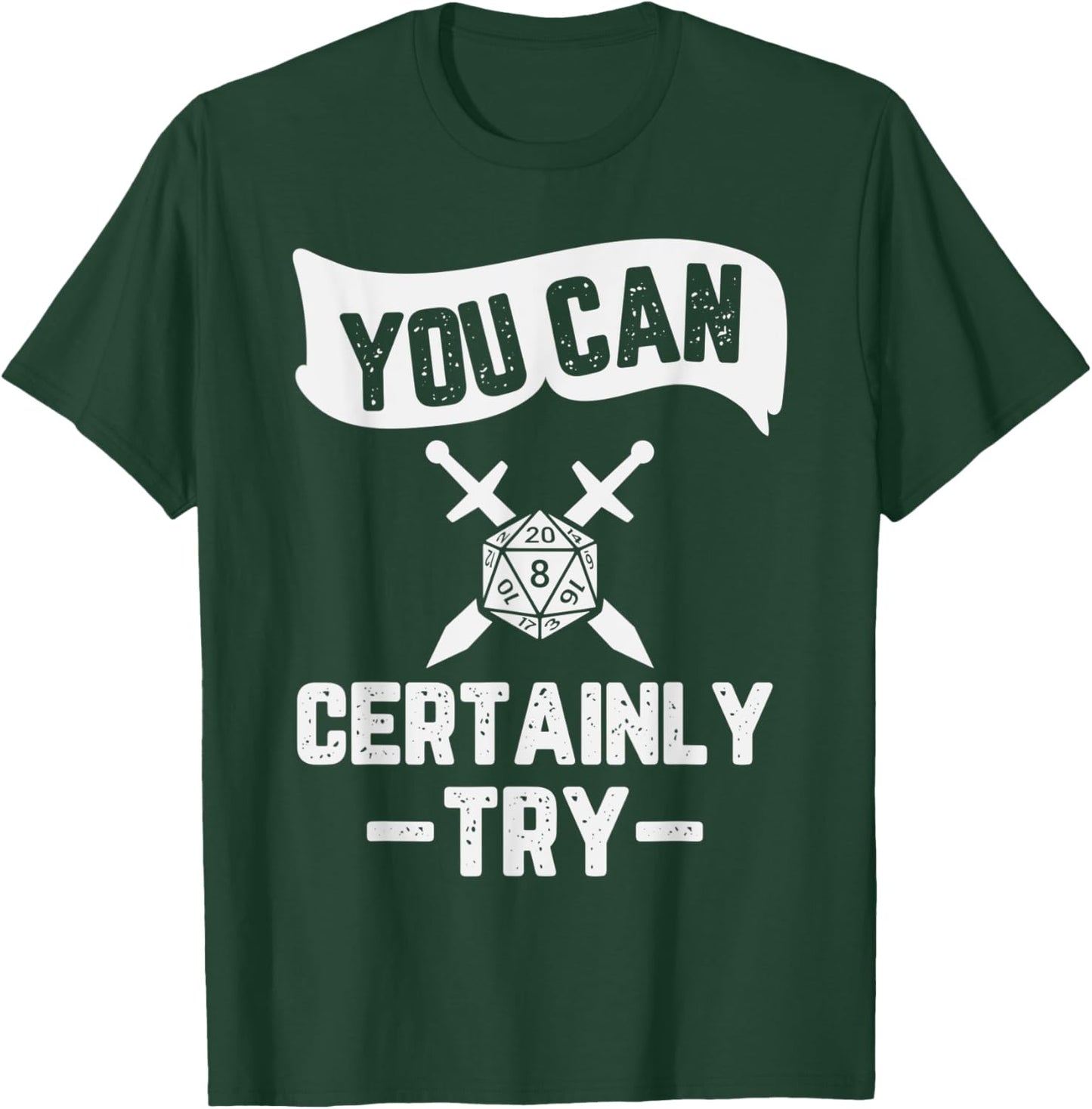 You Can Certainly Try RPG Design T-Shirt - T-Shirt | Forest
