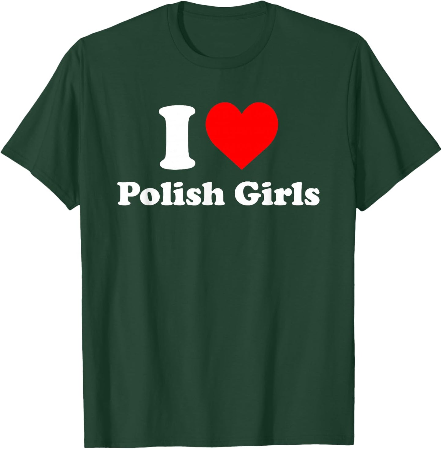 I Love Polish Girls Heart T-Shirt - T-Shirt | Forest