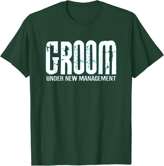Groom Under New Management Funny Groom-To-Be T-Shirt - T-Shirt | Forest