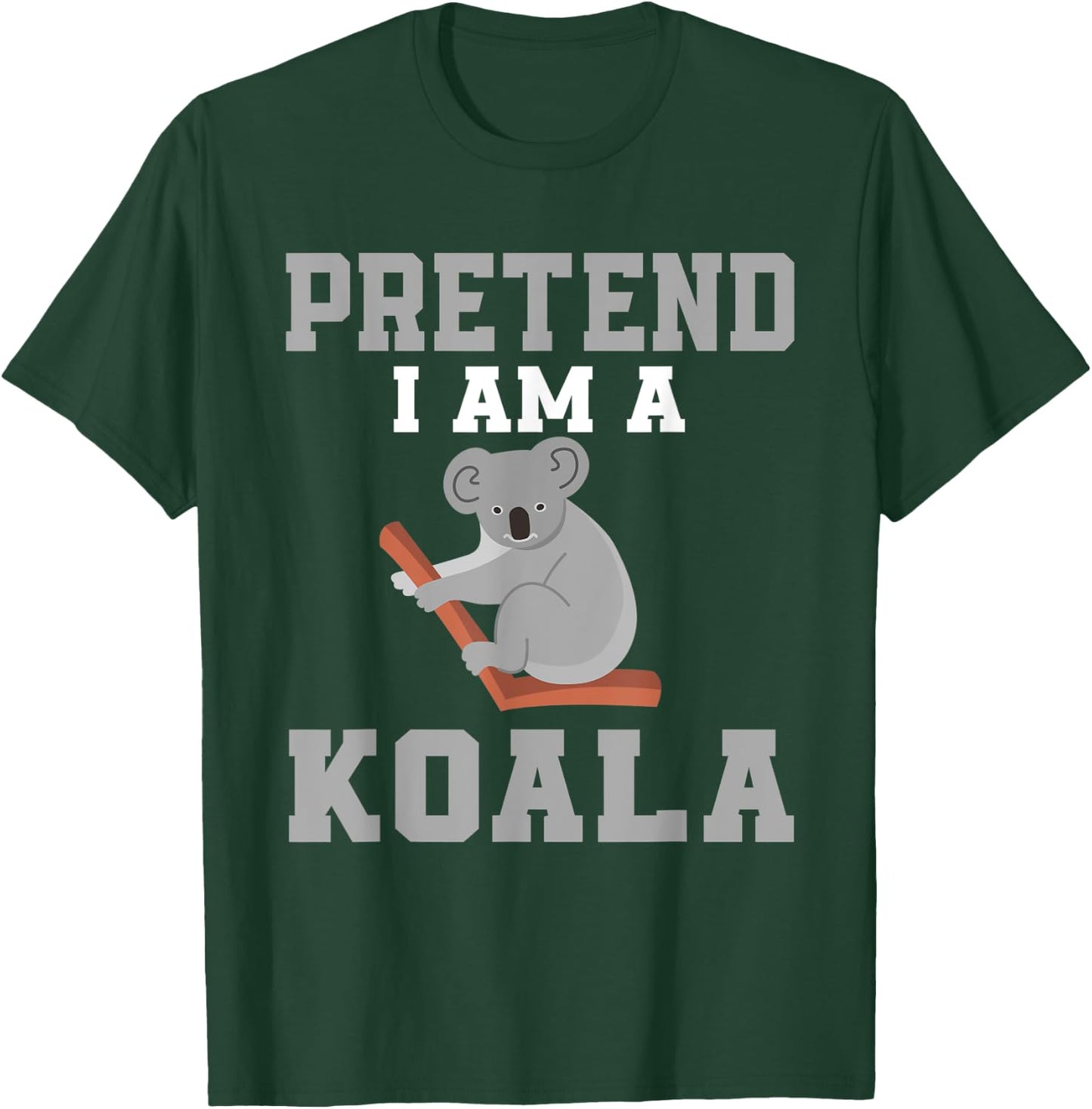 Pretend I Am A Koala Costume Love Koalas T-Shirt - T-Shirt | Forest