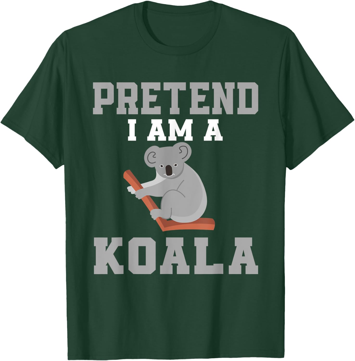 Pretend I Am A Koala Costume Love Koalas T-Shirt - T-Shirt | Forest