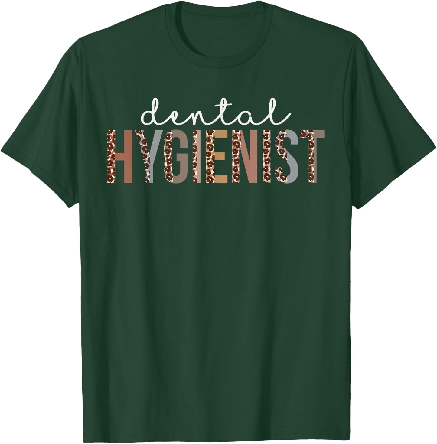 Leopard Dental Hygienist Appreciation healthcare workers T-Shirt - T-Shirt | Forest