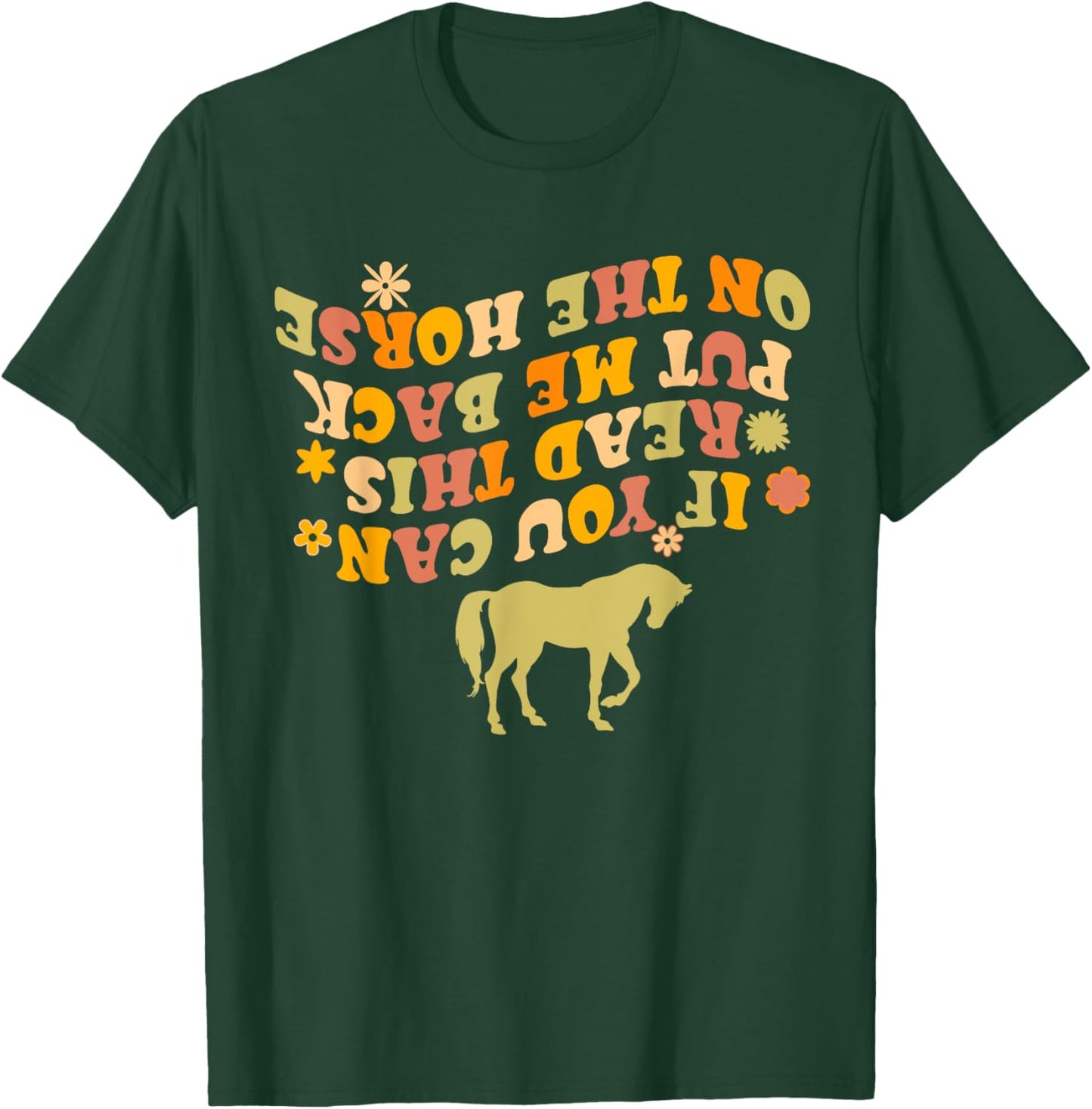If You Can Read This Put Me Back On My Horse Funny Horse T-Shirt - T-Shirt | Forest