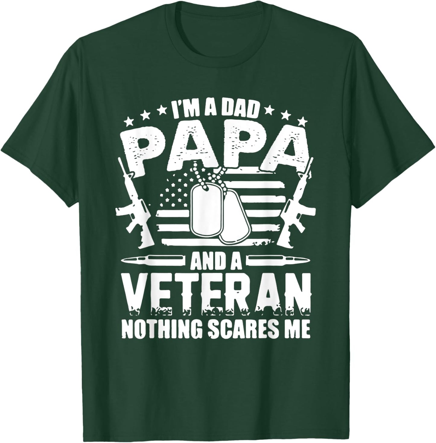 I'm a Dad Papa and a Veteran and Nothing Scares Me T-Shirt - T-Shirt | Forest