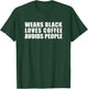 Wears Black Drinks Coffee Avoids People Funny Cute Novelty T-Shirt - T-Shirt | Forest