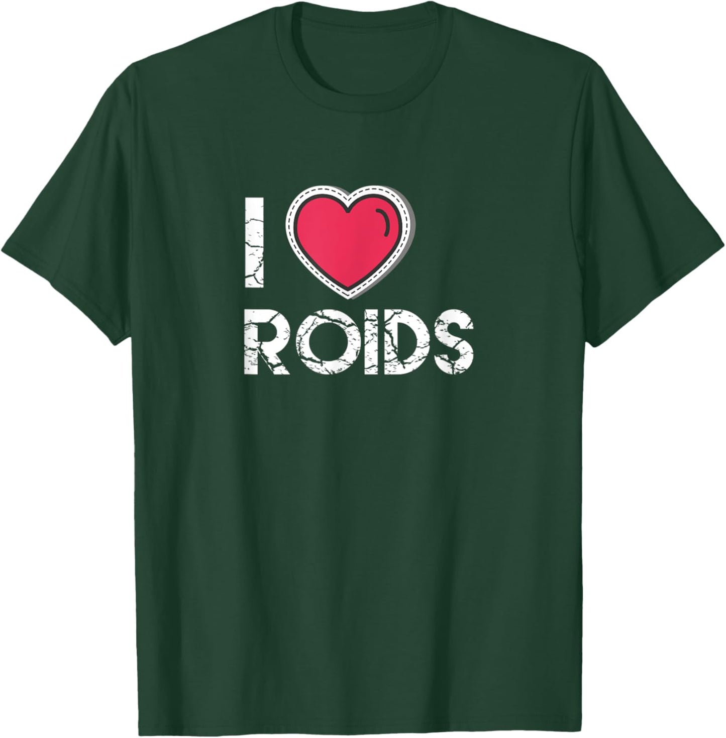 I Love Roids Steroid Testosterone Wax Growth Homone T-Shirt - T-Shirt | Forest