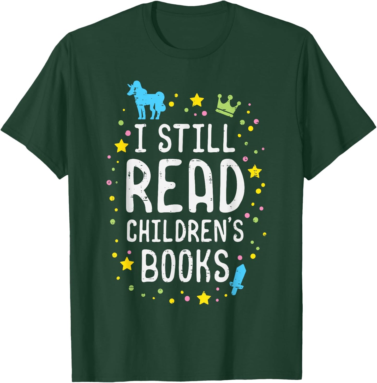 I Still Read Children Books Teacher Bookworm Librarian Mom Men Women Kids T-Shirt - T-Shirt | Forest