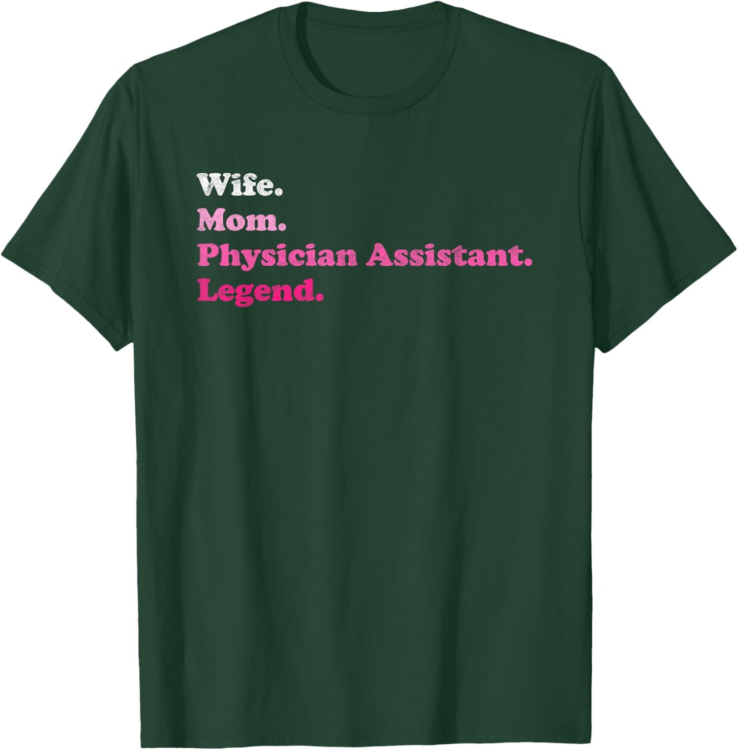 Physician Assistant or PA for Mom or Wife for Mother's Day T-Shirt - T-Shirt | Forest