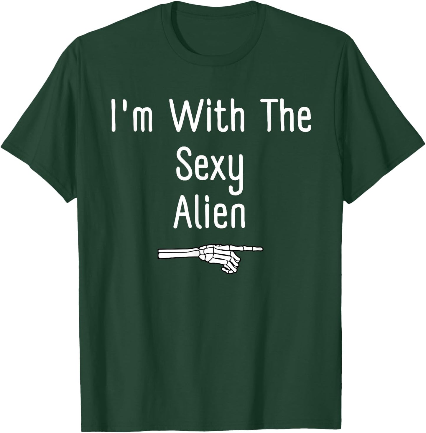 I'm With The Sexy Alien Halloween Costume Funny Last Minute T-Shirt - T-Shirt | Forest