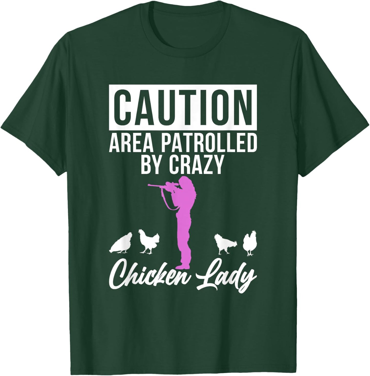 Caution Area patrolled by crazy Chicken Lady Chicken Lover T-Shirt - T-Shirt | Forest