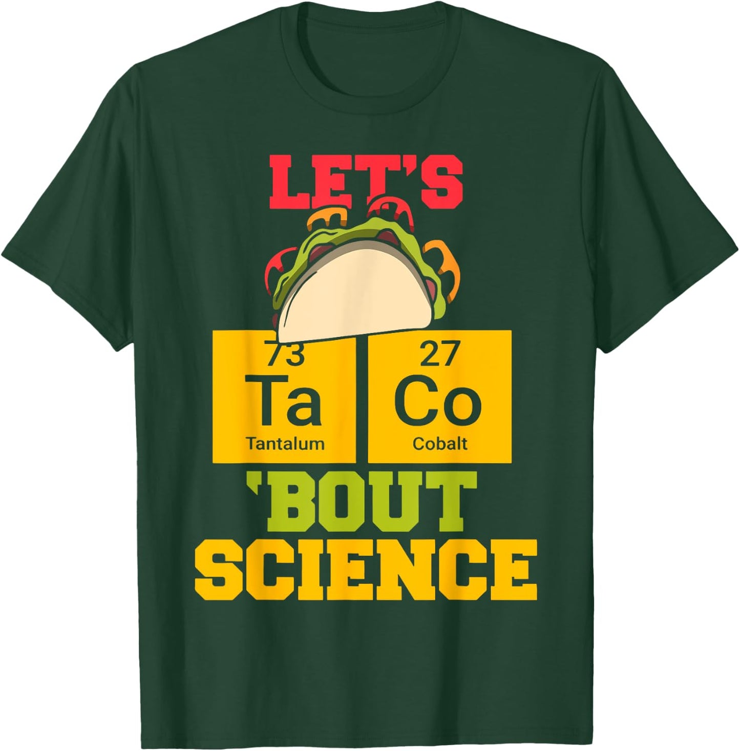 Let's Taco About Science Funny Science Teacher Classic Men Women T-Shirt - T-Shirt | Forest