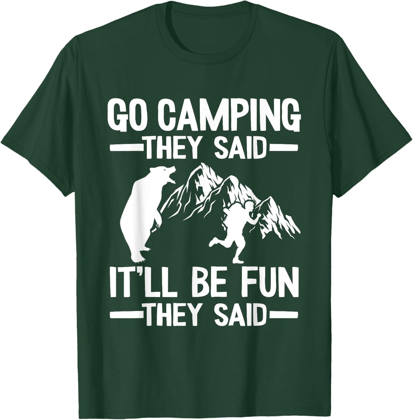 Go Camping They Said It'll Be Fun Outdoor Joke Bear Camper T-Shirt - T-Shirt | Forest