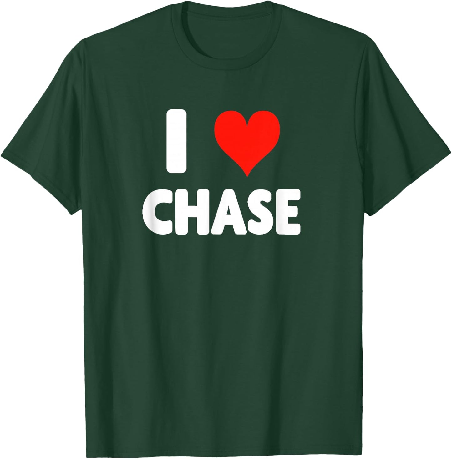 I Love Chase - Heart T-Shirt - T-Shirt | Forest