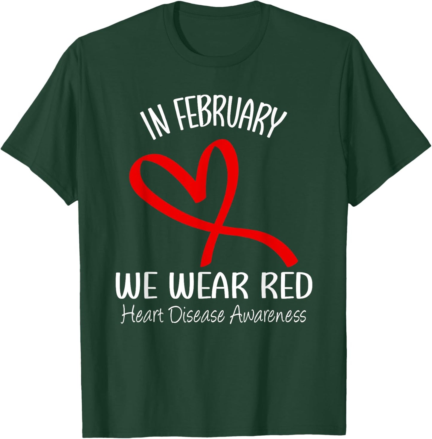 Heart In February We Wear Red Heart Disease Awareness Month T-Shirt - T-Shirt | Forest