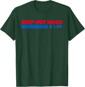 Keep Hot Dogs $1.50 Dollars Men Women T-Shirt - T-Shirt | Forest