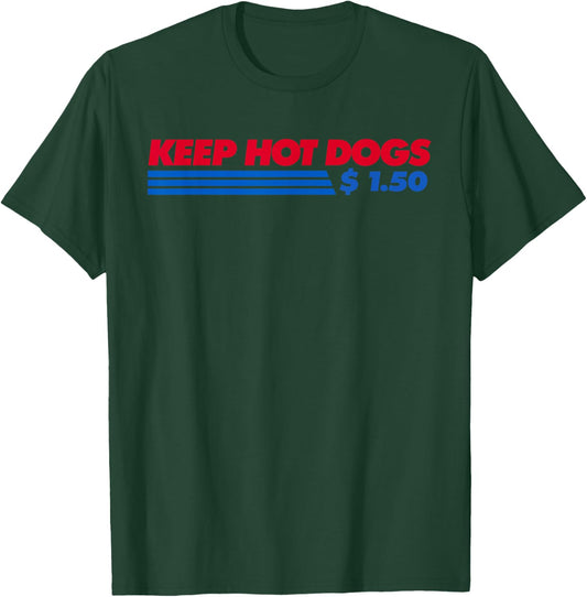Keep Hot Dogs $1.50 Dollars Men Women T-Shirt - T-Shirt | Forest