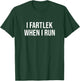 I Fartlek When I Run - Funny Running T-Shirt - T-Shirt | Forest
